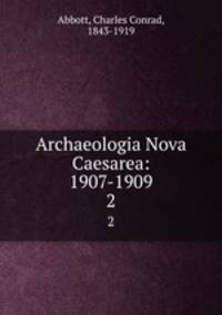 Archaeologia Nova Caesarea: 1907-1909. 2