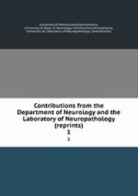 Contributions from the Department of Neurology and the Laboratory of Neuropathology (reprints). 1