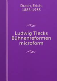 Ludwig Tiecks Buhnenreformen microform
