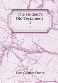 The student`s Old Testament .. 1