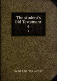 The student`s Old Testament .. 4