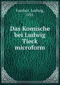 Das Komische bei Ludwig Tieck microform