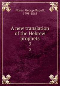 A new translation of the Hebrew prophets. 3