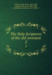 The Holy Scriptures of the old covenant. 2