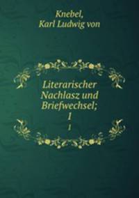 Literarischer Nachlasz und Briefwechsel;. 1