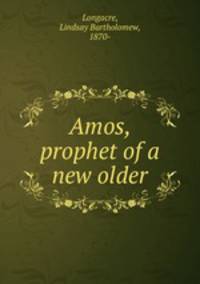 Amos, prophet of a new older