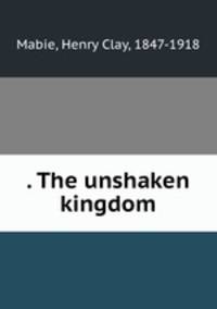 . The unshaken kingdom