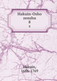 Hakuin-Osho zenshu. 8