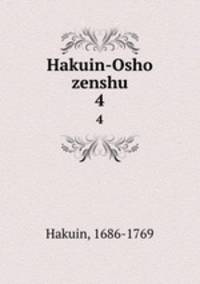 Hakuin-Osho zenshu. 4