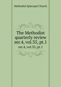 The Methodist quarterly review. ser.4, vol.35, pt.1