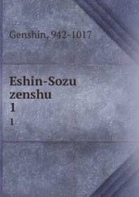 Eshin-Sozu zenshu. 1