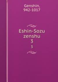 Eshin-Sozu zenshu. 3
