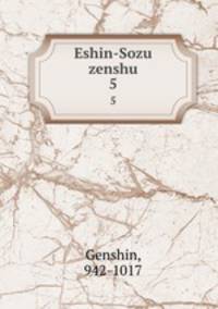 Eshin-Sozu zenshu. 5