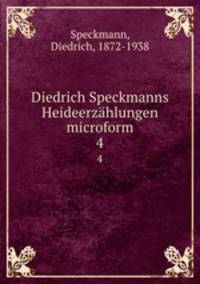 Diedrich Speckmanns Heideerzhlungen microform. 4