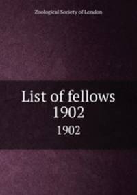 List of fellows. 1902