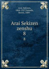 Arai Sekizen zenshu. 8