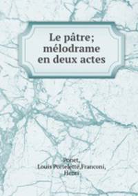 Le patre; melodrame en deux actes