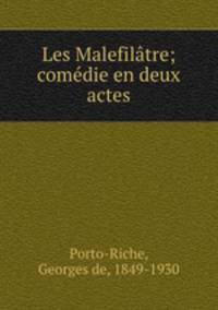 Les Malefilatre; comedie en deux actes