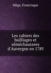 Les cahiers des bailliages et semechaussees d