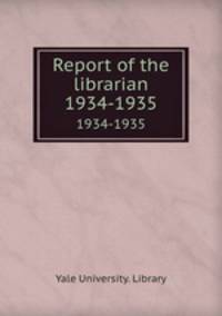 Report of the librarian. 1934-1935