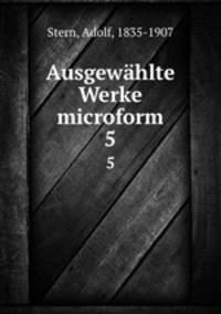 Ausgewhlte Werke microform. 5