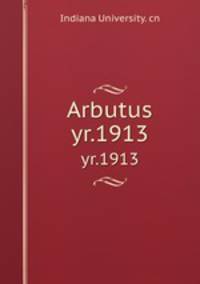 Arbutus. yr.1913