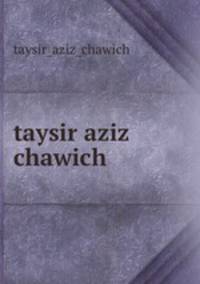 taysir aziz chawich