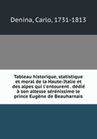 Tableau historique, statistique et moral de la Haute-Italie et des alpes qui l