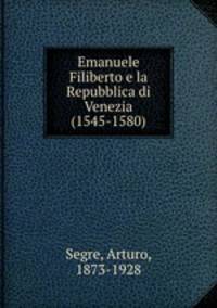Emanuele Filiberto e la Repubblica di Venezia (1545-1580)