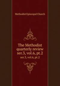 The Methodist quarterly review. ser.3, vol.6, pt.2
