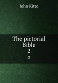 The pictorial Bible. 2