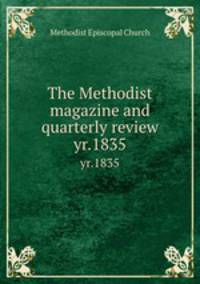 The Methodist magazine and quarterly review. yr.1835