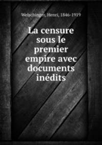 La censure sous le premier empire avec documents inedits