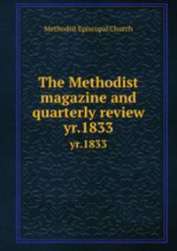 The Methodist magazine and quarterly review. yr.1833