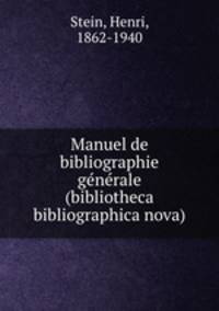 Manuel de bibliographie generale (bibliotheca bibliographica nova)