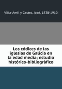 Los codices de las iglesias de Galicia en la edad media; estudio historico-bibliografico