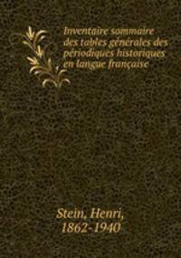 Inventaire sommaire des tables generales des periodiques historiques en langue francaise