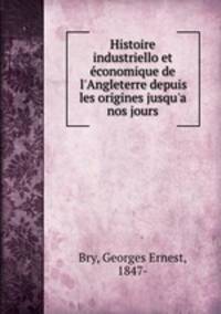 Histoire industriello et economique de l