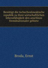 Benotigt die tschechoslowakische republik zu ihrer wirtschaftlichen lebensfahigkeit den anschluss fremdnationaler gebiete