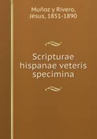 Scripturae hispanae veteris specimina