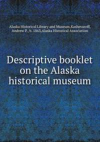 Descriptive booklet on the Alaska historical museum