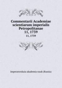 Commentarii Academiae scientiarum imperialis Petropolitanae. 11, 1739