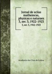 Jornal de sciias mathemcas, physicas e naturaes. 3, ser. 3, 1922-1923