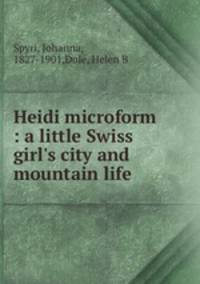 Heidi microform : a little Swiss girl