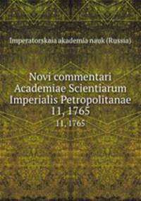 Novi commentari Academiae Scientiarum Imperialis Petropolitanae. 11, 1765