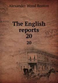 The English reports. 20