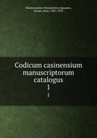 Codicum casinensium manuscriptorum catalogus. 1