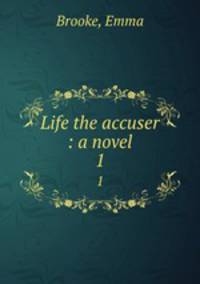 Life the accuser : a novel. 1