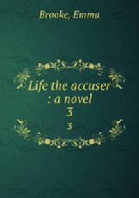Life the accuser : a novel. 3