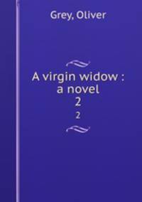 A virgin widow : a novel. 2